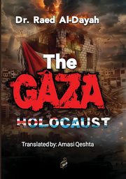 The Gaza Holocaust, Al Daya Dr. Raed