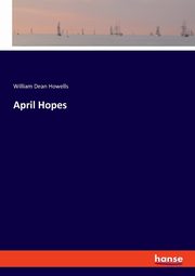 April Hopes, Howells William Dean