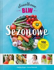 Sezonowe Alaantkowe BLW, Anger Joanna, Piszczek Anna