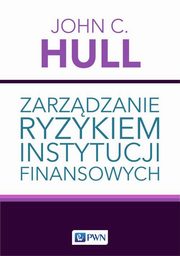 Zarzdzanie ryzykiem instytucji finansowych, Hull John C.
