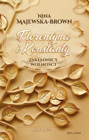 Florentyna i Konstanty 1916-1924 Zakadnicy wolnoci, Majewska-Brown Nina