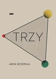 ksiazka tytu: Trzy autor: Szczepua Anita