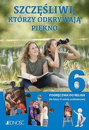 Katechizm 6 Szczliwi, ktrzy odkrywaj pikno Podrcznik do religii, 