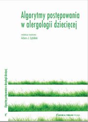 Algorytmy postpowania w alergologii dziecicej, Sybilski Adam J.