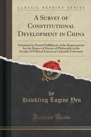 ksiazka tytu: A Survey of Constitutional Development in China autor: Yen Hawkling Lugine