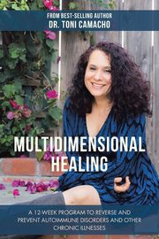 Multidimensional Healing, Camacho Dr. Toni