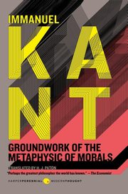 Groundwork of the Metaphysic of Morals, Kant Immanuel