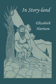 In Story-land (Yesterday's Classics), Harrison Elizabeth