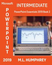 PowerPoint 2019 Intermediate, Humphrey M.L.