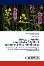 Effects of Gnidia stenophylla Gilg Root Extract in Swiss Albino Mice, Alemayehu Nigatu Tilahun