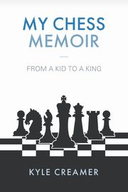 My Chess Memoir, Creamer Kyle