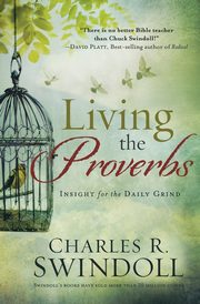 Living the Proverbs, Swindoll Charles R