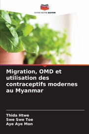 ksiazka tytu: Migration, OMD et utilisation des contraceptifs modernes au Myanmar autor: Htwe Thida