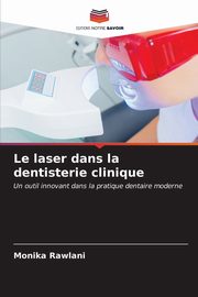 Le laser dans la dentisterie clinique, Rawlani Monika