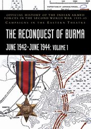 THE RECONQUEST OF BURMA June 1942-June 1944, Prasad S. N.