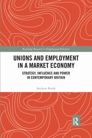 Unions and Employment in a Market Economy, Brady Andrew
