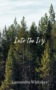 Into the Ivy, Whitaker Cassandra