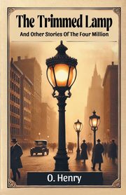 The Trimmed Lamp And Other Stories Of The Four Million, Henry O.