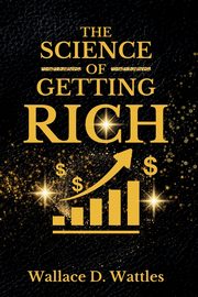 The Science of Getting Rich, D. Wattles Wallace