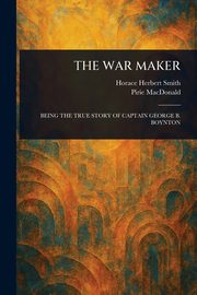 THE WAR MAKER, Smith Horace Herbert