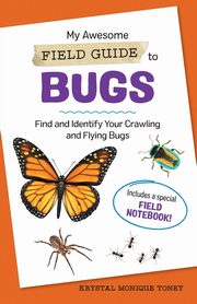 My Awesome Field Guide to Bugs, Toney Krystal Monique