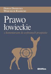 Prawo owieckie z komentarzem do wybranych przepisw, Danecka Daria, Radecki Wojciech