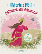 Historie z Biblii Bohaterki dla dziewczt, Jwik Anna Magorzata