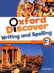 Oxford Discover 3 Writing and Spelling, O'Dell Kathryn