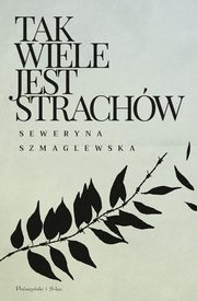 Tak wiele jest strachw, Szmaglewska Seweryna