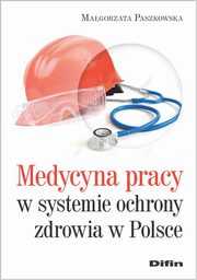 Medycyna pracy w systemie ochrony zdrowia w Polsce, Paszkowska Magorzata