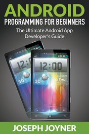 ksiazka tytu: Android Programming For Beginners autor: Joyner Joseph