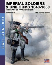 Imperial soldiers & uniforms 1640-1860, Cristini Luca Stefano