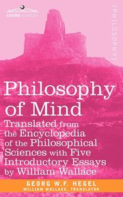 Philosophy of Mind, Georg W. F. Hegel W. F. Hegel