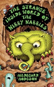 The Strange Inside World of the Nibby Nabbies, Hodgson Hildegard