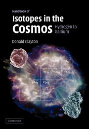 Handbook of Isotopes in the Cosmos, Clayton Donald D.