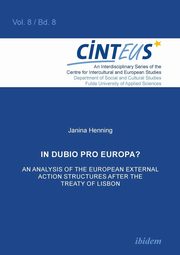 In Dubio Pro Europa? An Analysis of the European External Action structures after the Treaty of Lisbon., Henning Janina