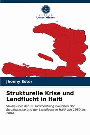 Strukturelle Krise und Landflucht in Haiti, Estor Jhonny