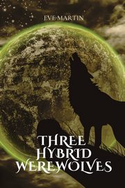 Three hybrid werewolves, Martin Eve