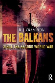The Balkans Since the Second World War, Crampton R. J.