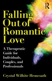 ksiazka tytu: Falling Out of Romantic Love autor: Wilhite Hemesath Crystal