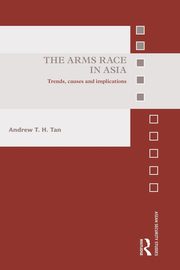The Arms Race in Asia, Tan Andrew T.H.