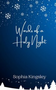 Words of a Holy Night, Kingsley Sophia
