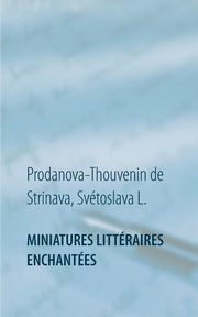 Miniatures littraires enchantes, Prodanova-T. de S. Svtoslava L.