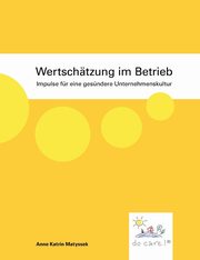 Wertschtzung im Betrieb, Matyssek Anne Katrin
