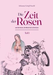 Die Zeit der Rosen - Teil 1, Grgl-Stachl Johanna