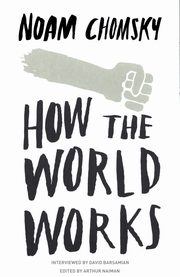 How the World Works, Chomsky Noam
