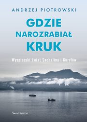 ksiazka tytu: Gdzie narozrabia kruk autor: Piotrowski Andrzej