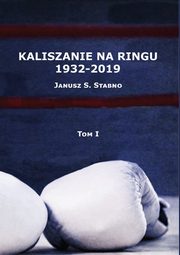 ksiazka tytu: Kaliszanie na ringu 1932-2019 Tom 1 autor: Stabno Janusz