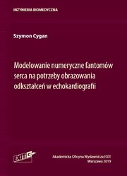 Modelowanie numeryczne fantomw serca na potrzeby obrazowania odksztace w echokardiografii, Cygan Szymon