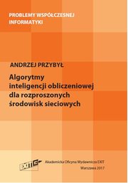 ksiazka tytu: Algorytmy inteligencji obliczeniowej dla rozproszonych rodowisk sieciowych autor: Przyby Andrzej